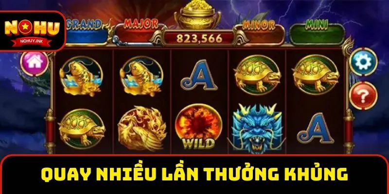 Quay nổ hũ nhiều lần xác xuất thưởng khủng