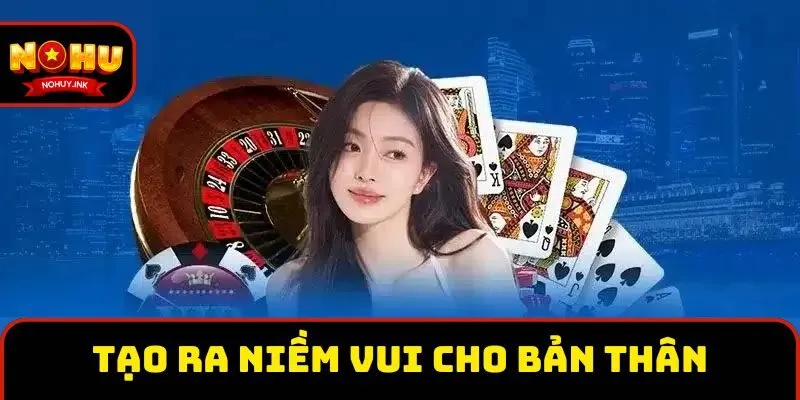 Tạo ra niềm vui cho bản thân