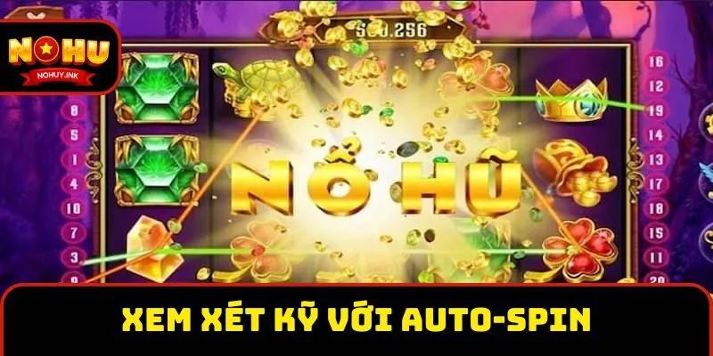 Xem xét kỹ với auto-spin