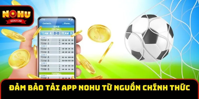 Đảm bảo tải app Nohu từ nguồn chính thức và bảo mật tài khoản Đảm bảo tải app Nohu từ nguồn chính thức và bảo mật tài khoản