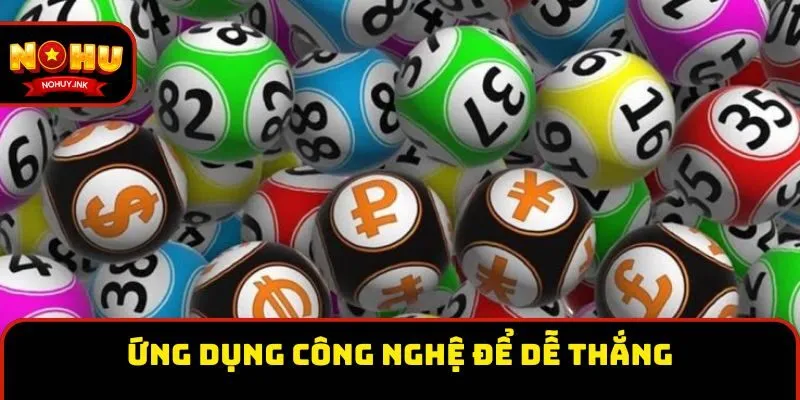 Ứng dụng công nghệ để dễ thắng